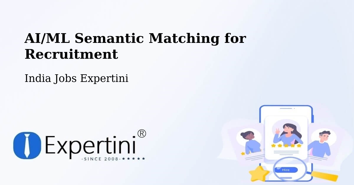 AI/ML Semantic Matching for Recruitment - India Jobs Expertini