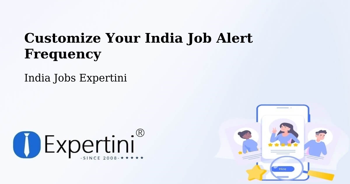 Customize Your India Job Alert Frequency - India Jobs Expertini
